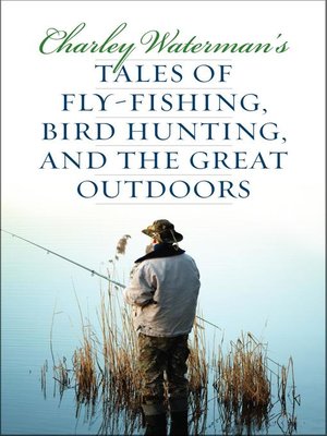cover image of Charley Waterman's Tales of Fly-Fishing, Wingshooting, and the Great Outdoors